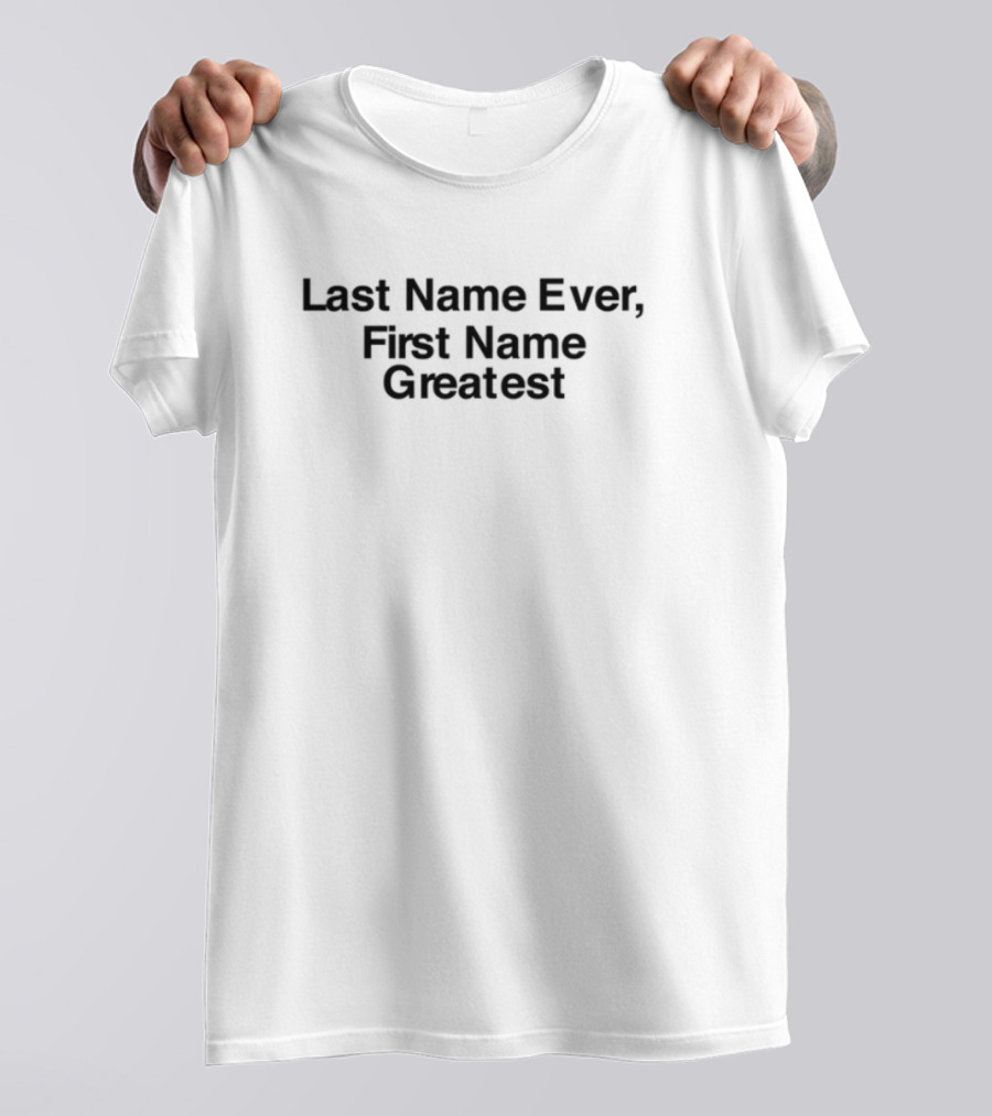 Maaza Last Name Ever First Name Greatest T-Shirt