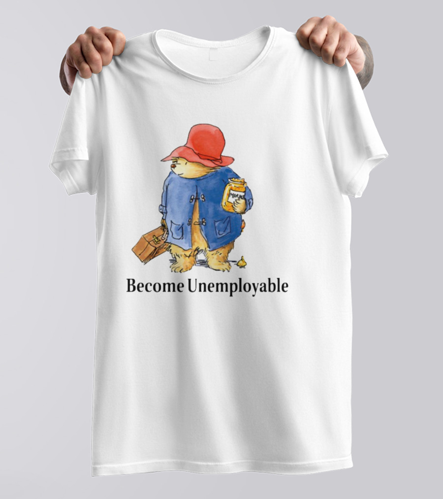 Become Unemployable Bear With Red Hat And Marmalade Jar T-Shirt