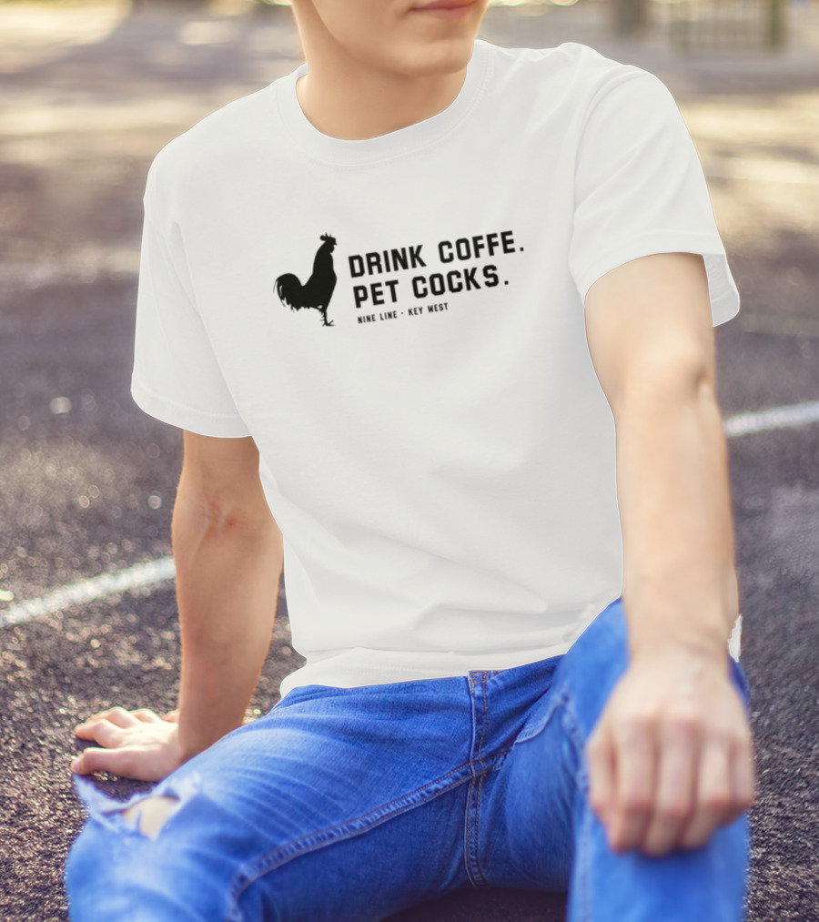 Drink Coffee Pet Chickens Wine Line Key West Fun Lifestyle T-Shirt
