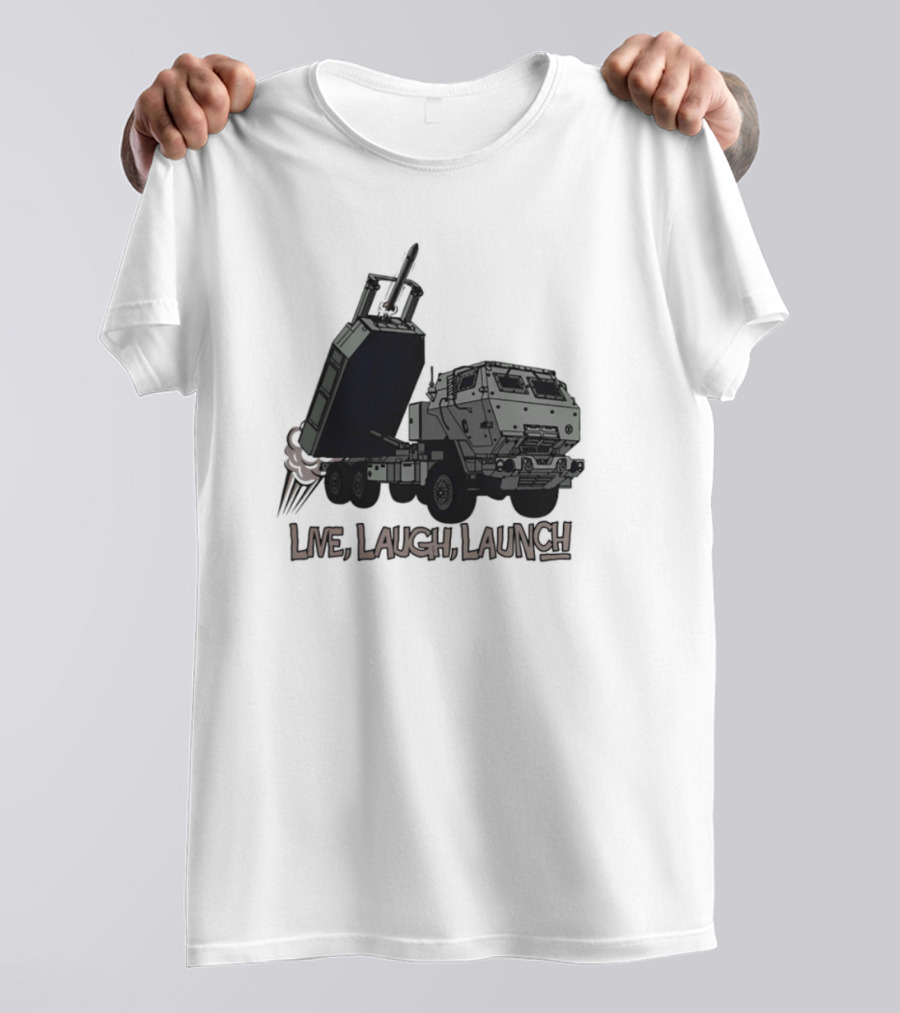 Himars Live Laugh Launch Rocket Vehicle T-Shirt
