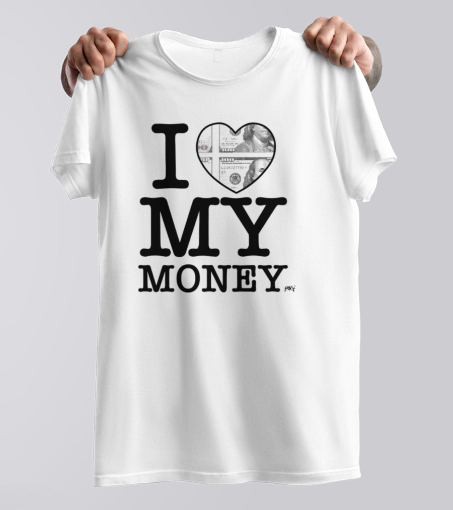 I Love My Money Dollar Heart T-Shirt