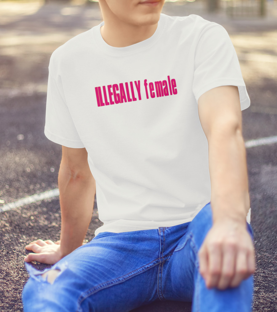 Illegally Female Bold Pink Empowerment Statement T-Shirt