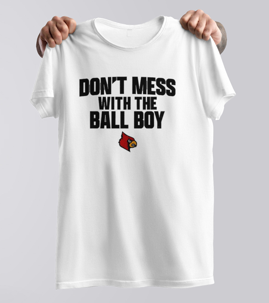 Louisville Cardinals Football Don't Mess With The Ball Boy T-Shirt