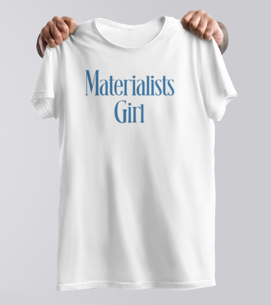 Materialists Girl Blue Text Fashion Aesthetic T-Shirt