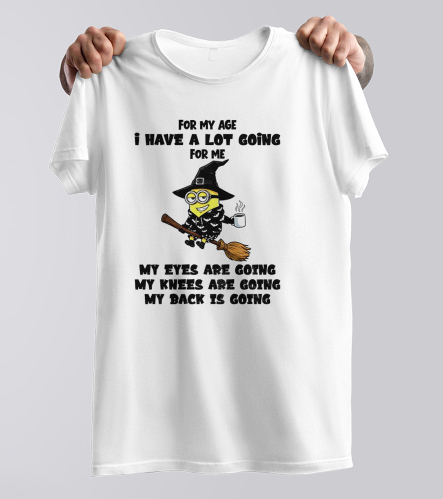 Minion Witches My Eyes Knees Back Going For My Age T-Shirt