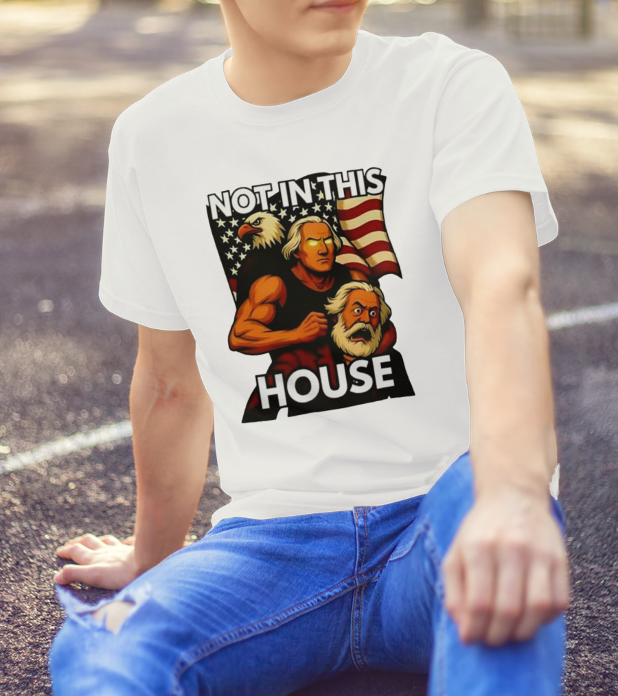 Not In This House George Washington Karl Marx Eagle Flag T-Shirt