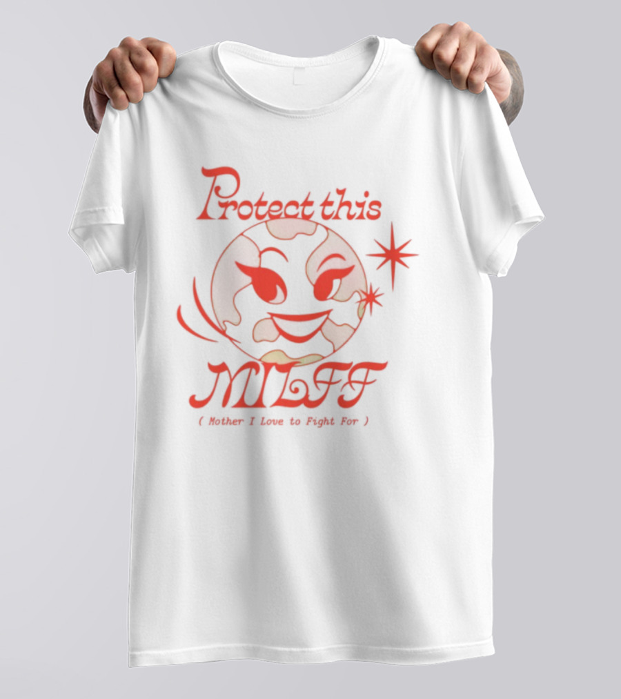 Protect This Milff Mother I Love To Fight For Planet Earth Star T-Shirt