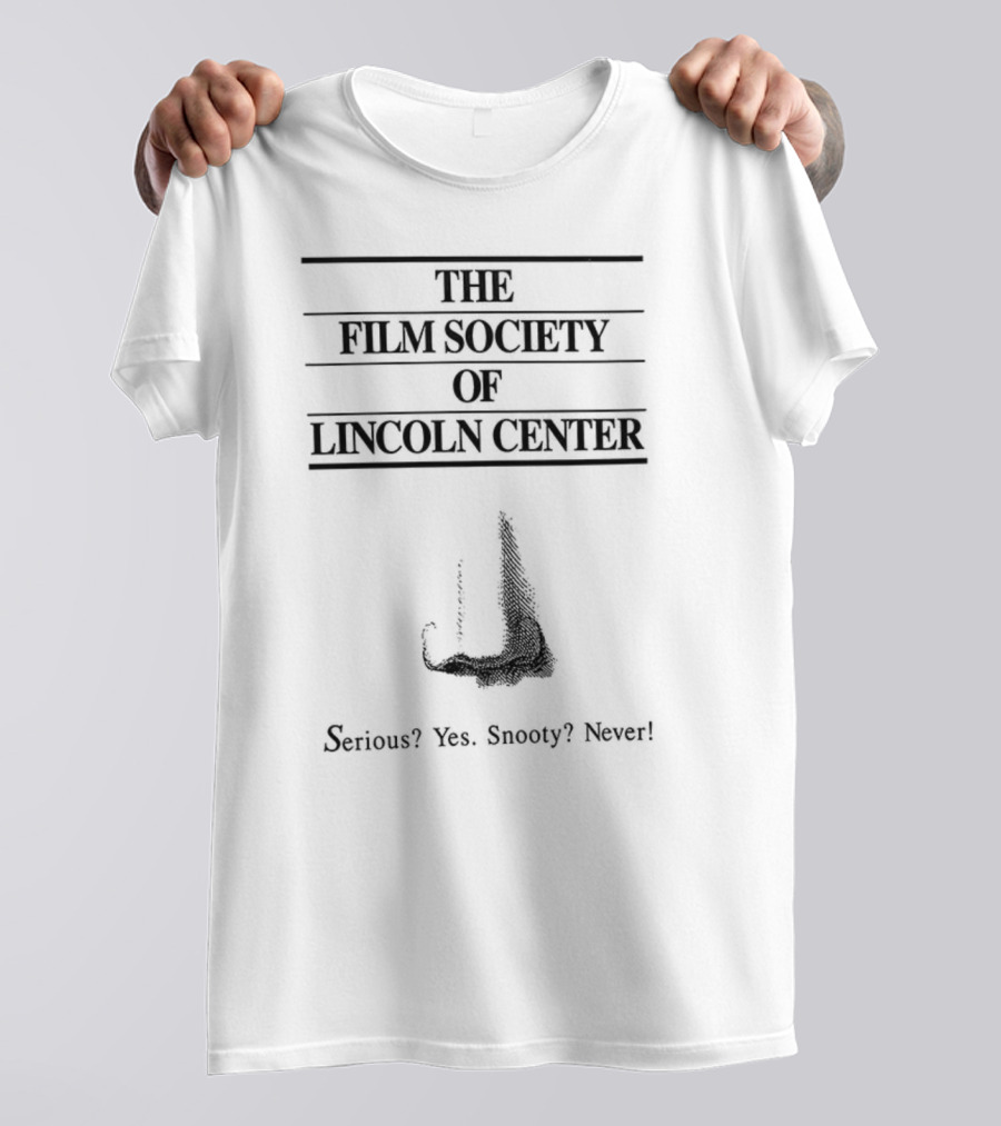 The Film Society Of Lincoln Center Serious Yes Snooty Never T-Shirt