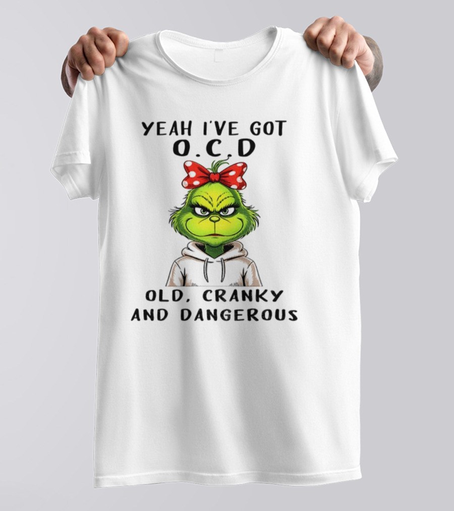 The Grinch Yeah I've Got O.C.D Old Cranky And Dangerous Red Bow T-Shirt