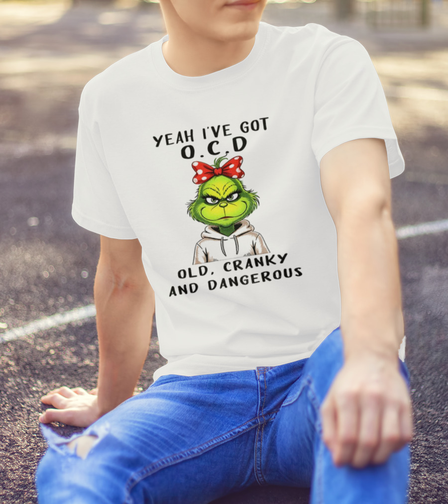 The Grinch Yeah I've Got O.C.D Old Cranky And Dangerous Red Bow T-Shirt