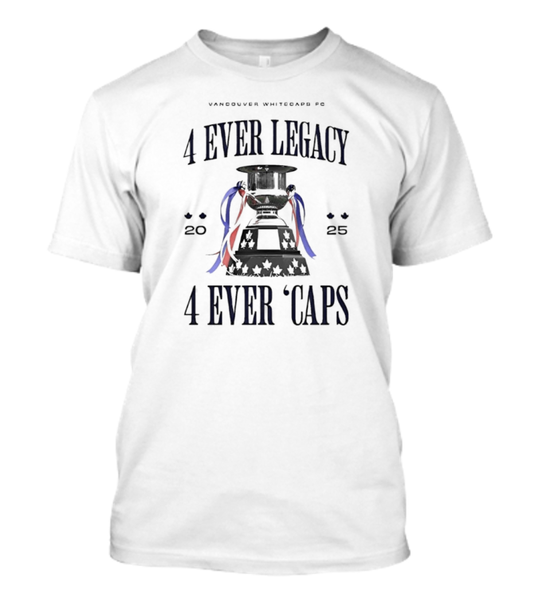 Vancouver Whitecaps FC 4 Ever Legacy 2025 Caps Cup T-Shirt