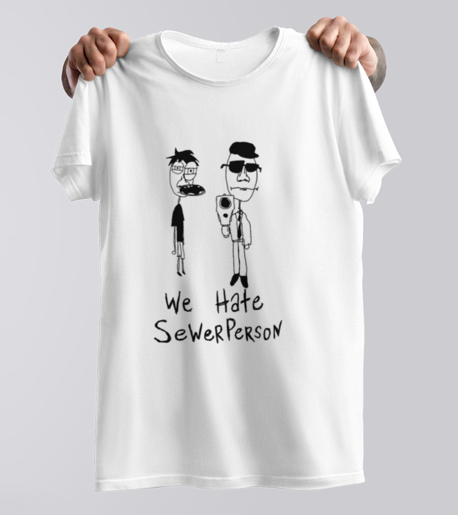 We Hate Sewer Person Cartoon Characters Standing Together T-Shirt