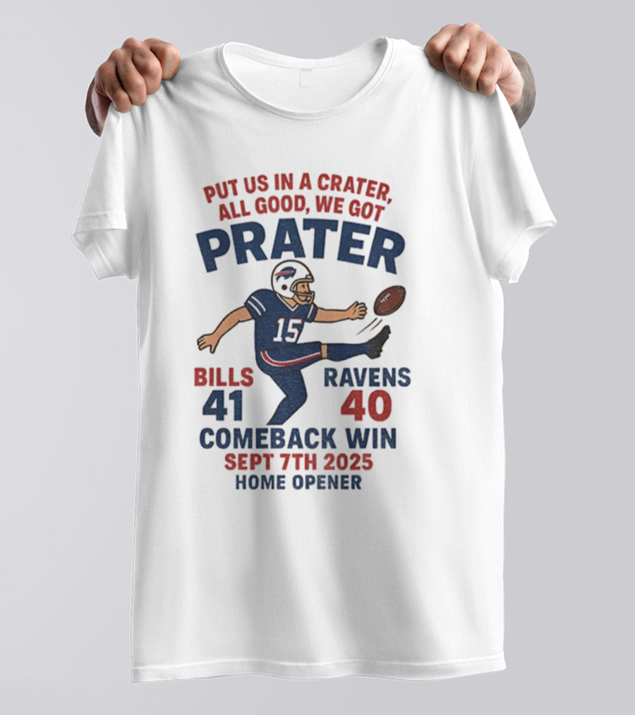 Buffalo Bills Comeback Win Matt Prater Game Winning Kick Vs Ravens Sept 7th 2025 Home Opener T-Shirt