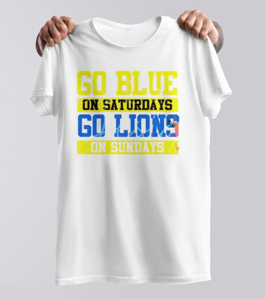 Go Blue On Saturdays Go Lions On Sundays Detroit Supporter Enthusiast T-Shirt