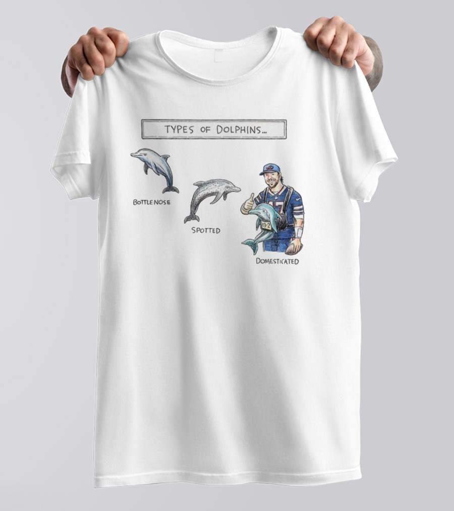 Buffalo Bills Josh Allen Types Of Dolphins Bottlenose Spotted Domesticated T-Shirt