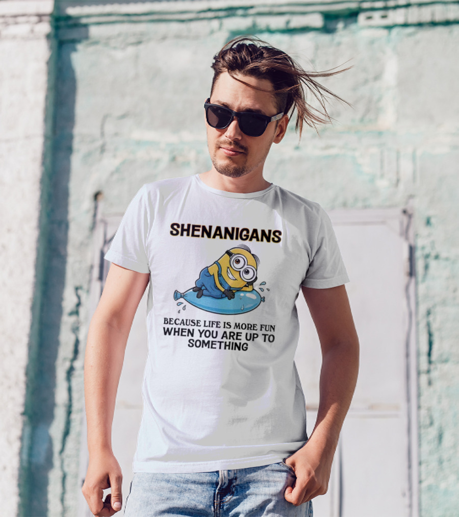 Shenanigans Because Life Is More Fun When You Are Up To Something Minion T-Shirt