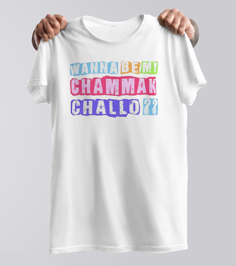 Wanna Be My Chammak Challo Colorful Block Letters Playful Question T-Shirt