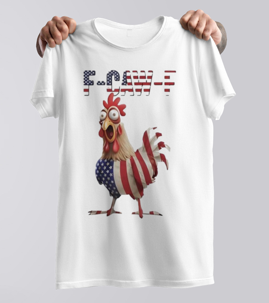 F-Caw-F Chicken USA Flag FCAWF American Chicken Humor T-Shirt