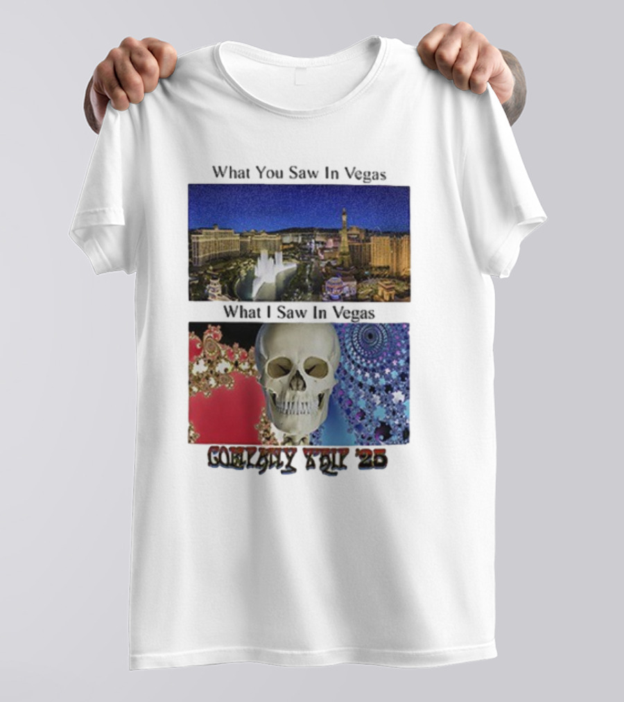 What You Saw In Vegas What I Saw In Vegas Company Trip 25 T-Shirt