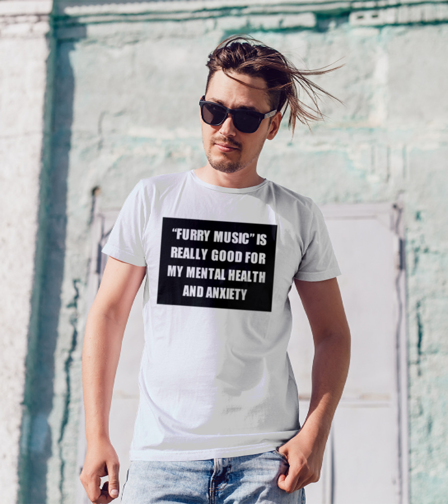 Furry Music Good For Mental Health Anxiety T-Shirt
