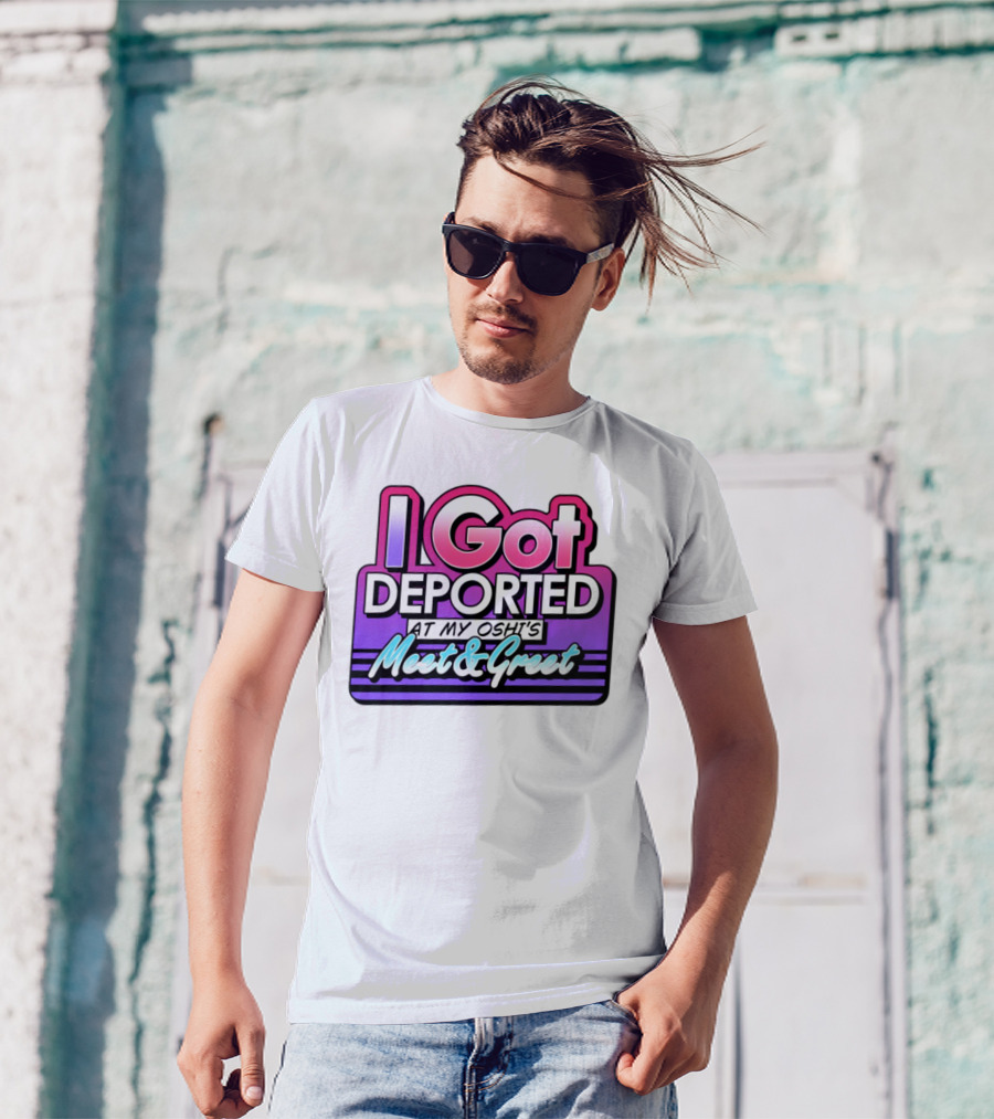 I Got Deported At My Oshi's Meet & Greet Retro Vaporwave Style T-Shirt