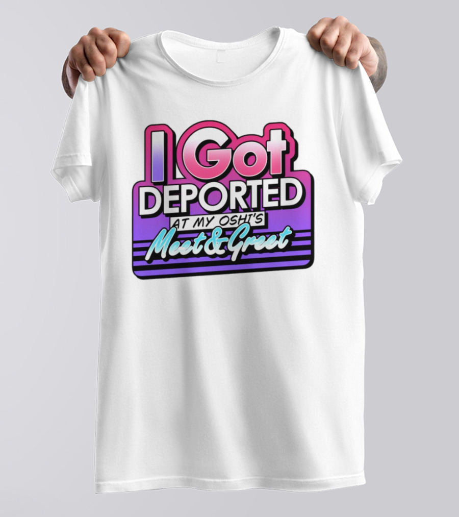I Got Deported At My Oshi's Meet & Greet Retro Vaporwave Style T-Shirt