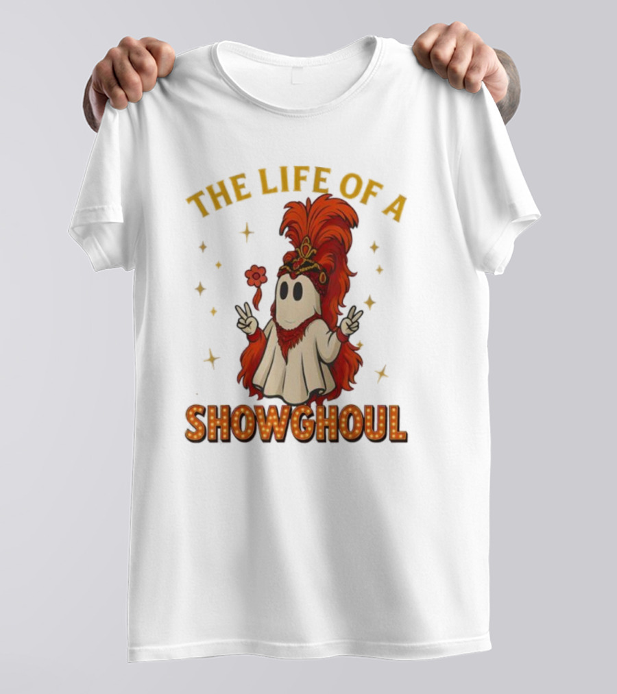 The Life Of A Showghoul Funny Halloween Ghost T-Shirt