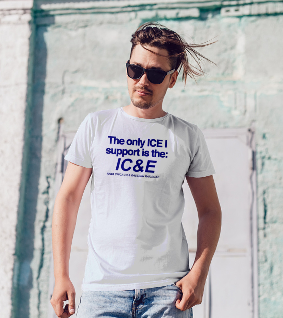 The Only ICE I Support Is The IC&E Union Chicago Eastern Railroad T-Shirt