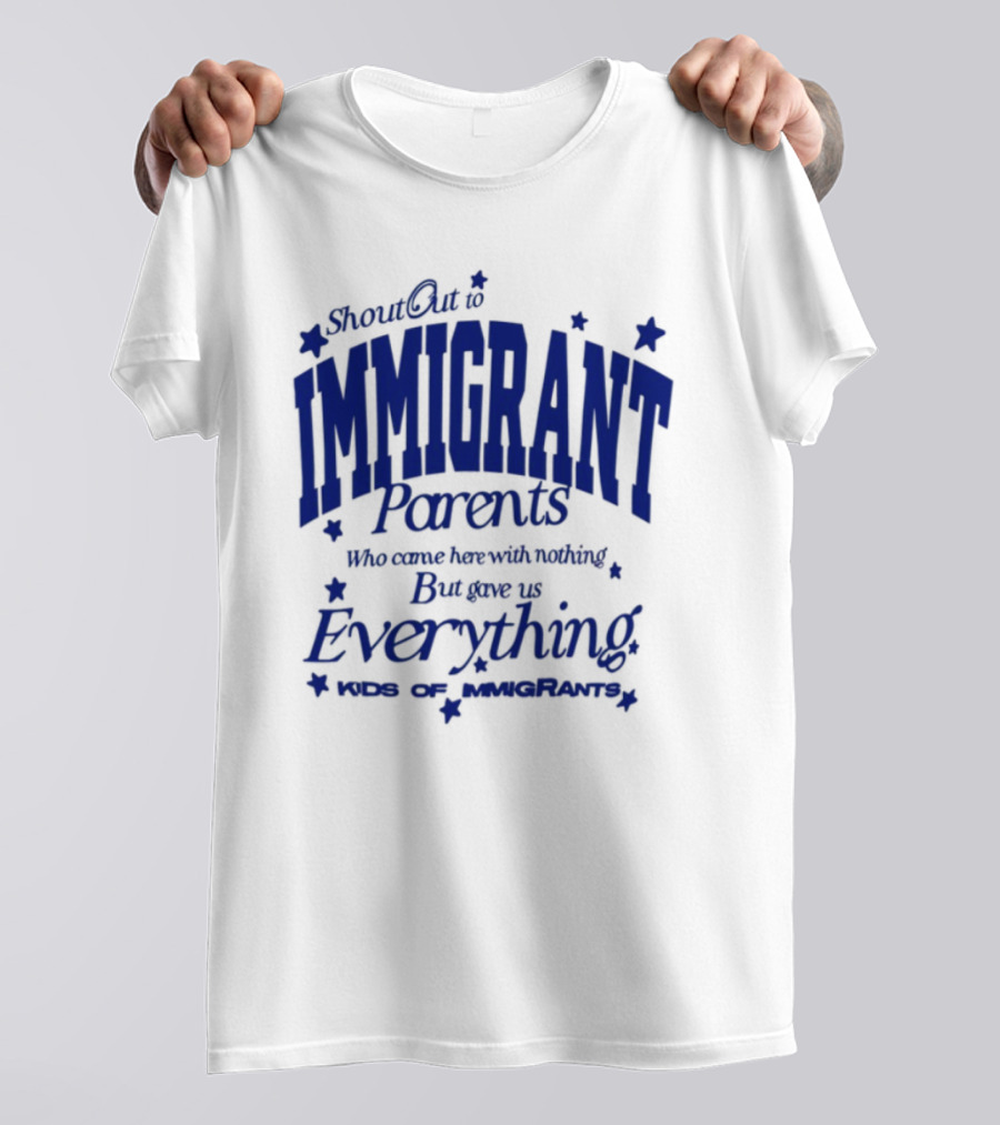 Shout Out Immigrant Parents We Came With Nothing But Gave Everything Andy Deossa T-Shirt