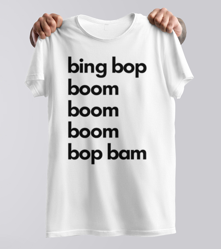 Bing Bop Boom Bop Bam Catchy Phrase Trending Keywords T-Shirt