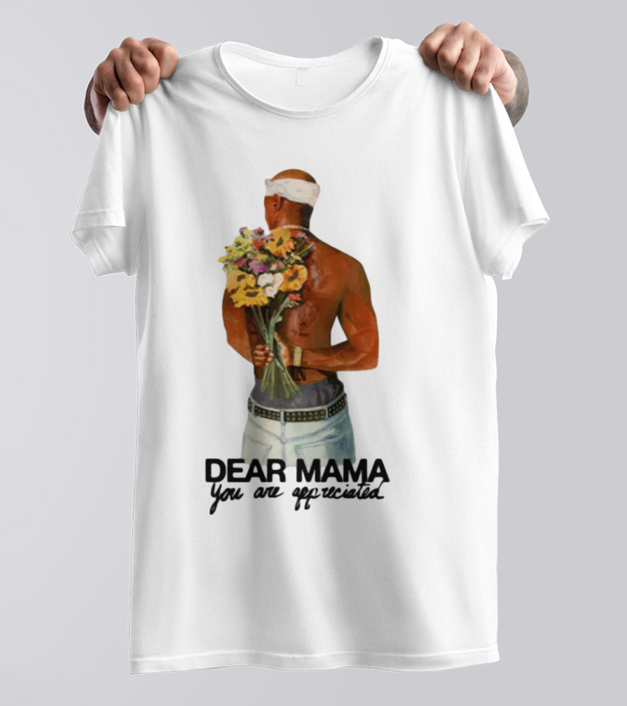 2Pac Dear Mama You Are Appreciated Holding Flowers T-Shirt