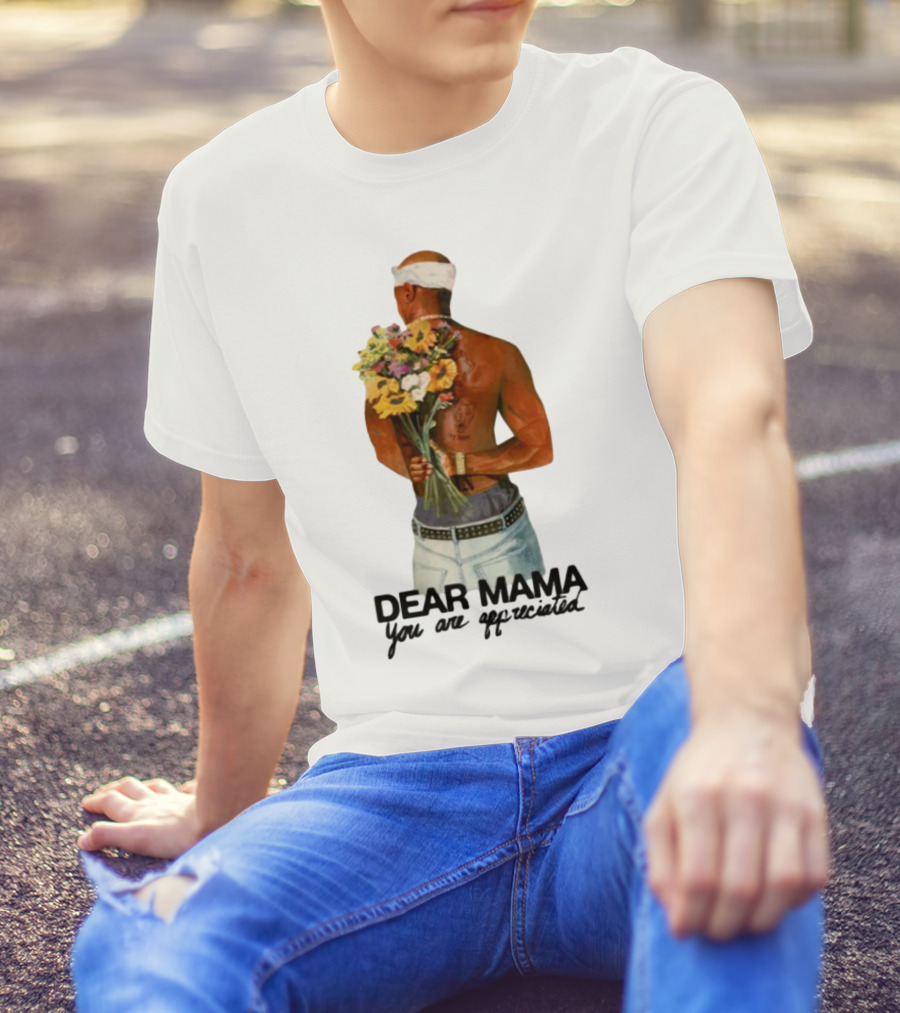 2Pac Dear Mama You Are Appreciated Holding Flowers T-Shirt