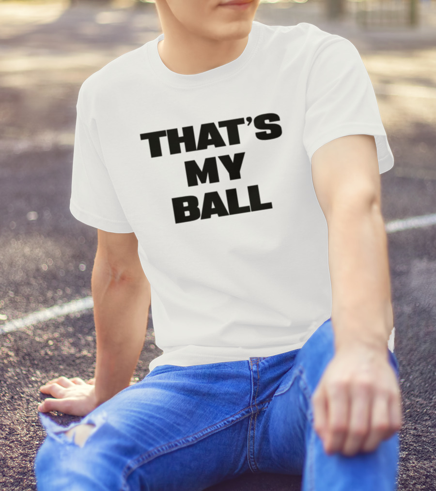 Keeno That's My Ball Fun Sports Catchphrase T-Shirt