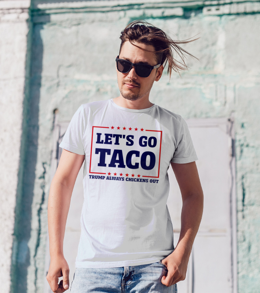 Let's Go Taco Trump Always Chickens Out Stars Frame T-Shirt