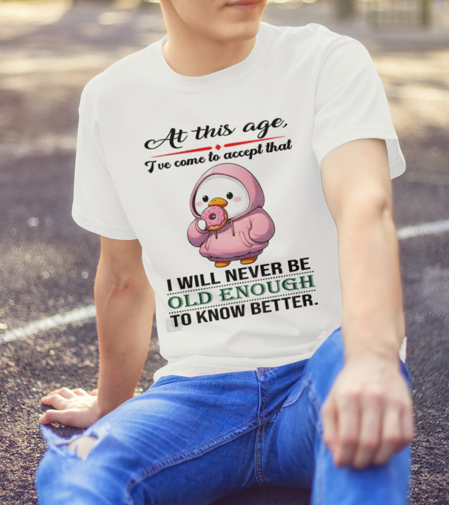 Cute Duck Eating Donut Old Enough To Know Better T-Shirt