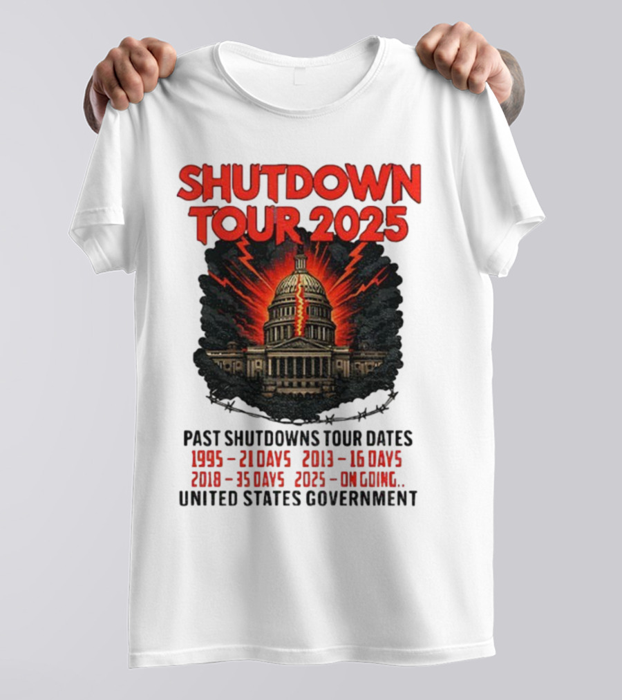 Shutdown Tour 2025 Past Shutdowns Dates 1995-21 Days 2013-16 Days 2018-35 Days 2025-On Going United States Capitol Art T-Shirt