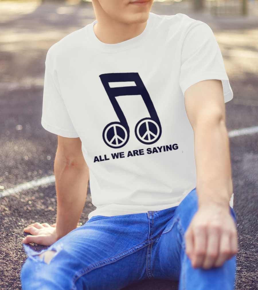 Online Ceramics Legalize Peace Dept All We Are Saying Music Note Peace Symbol Dove T-Shirt