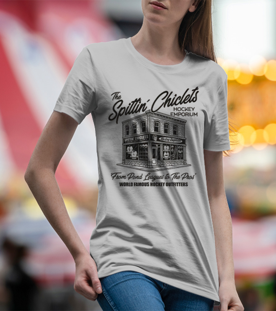 The Spittin' Chiclets Hockey Emporium From Pond Leagues To The Pros World Famous Hockey Outfitters T-Shirt