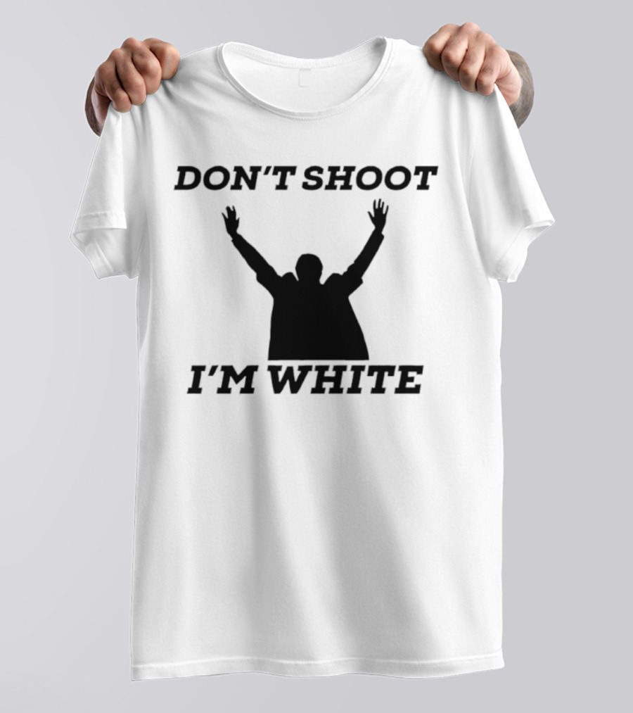 Don’t Shoot I’m White New T-Shirt