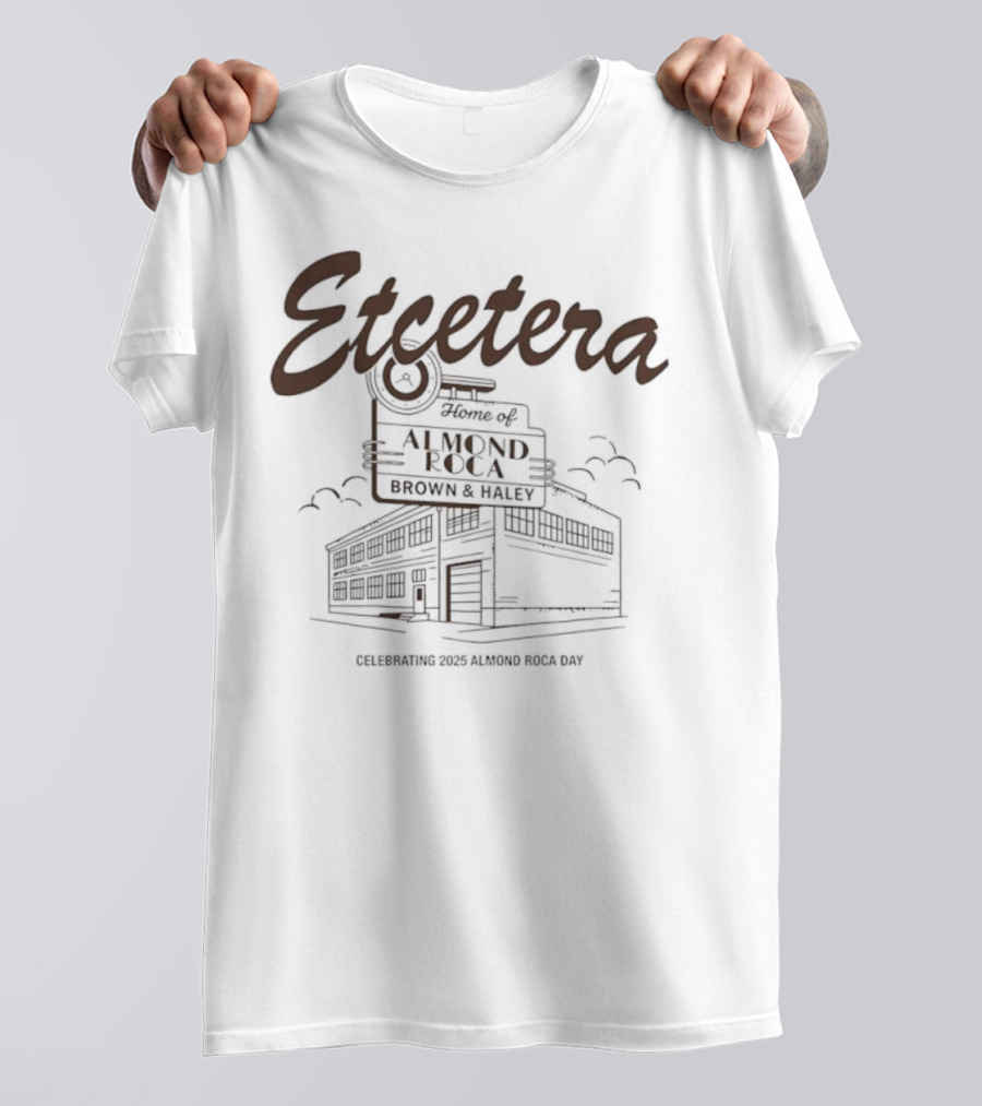 Etcetera Home Of Almond Roca Celebrating Brown & Haley 2025 Almond Roca Day T-Shirt