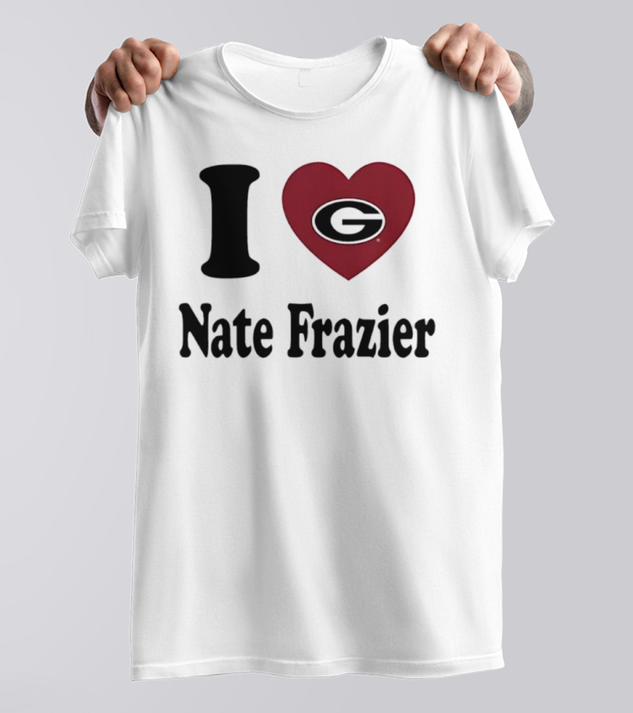 I Love Nate Frazier Georgia Bulldogs Football T-Shirt