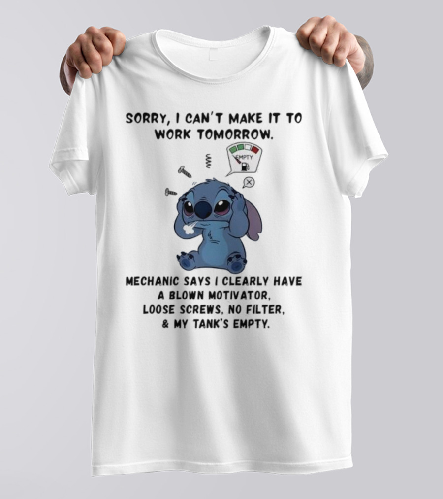 Stitch Sorry I Can’t Make It To Work Tomorrow Empty X Mechanic Says I Clearly Have T-Shirt
