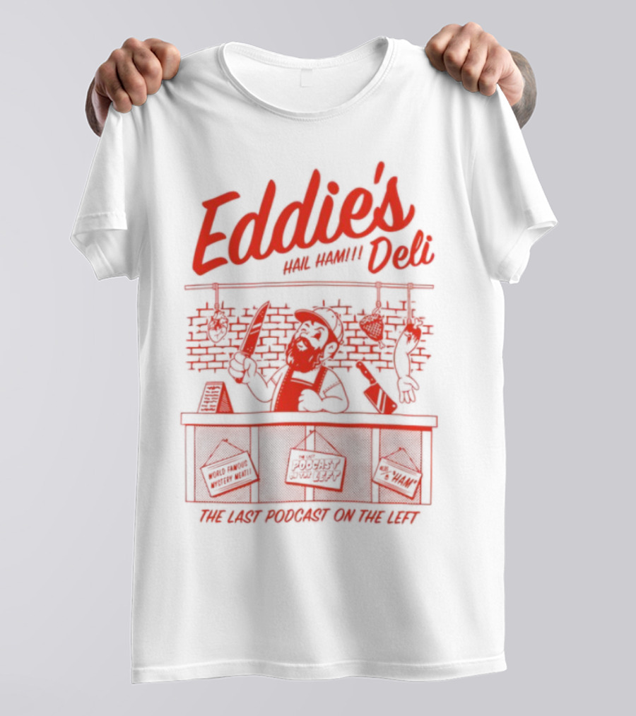 Eddie's Authentic Deli The Last Podcast On The Left T-Shirt