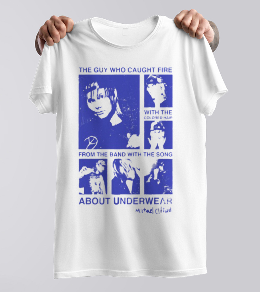 The Guy Who Caught Fire Finish The Band With The Song About Underwear Marked Cybird T-Shirt