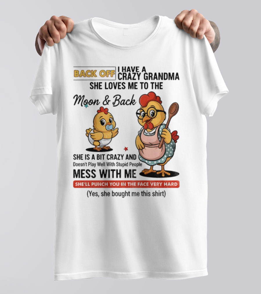 Back Off I Have A Crazy Grandma She Loves Me To The Moon And Back Chicken Cartoon T-Shirt