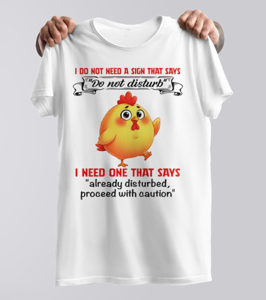 Cute Chicken Already Disturbed Proceed With Caution T-Shirt