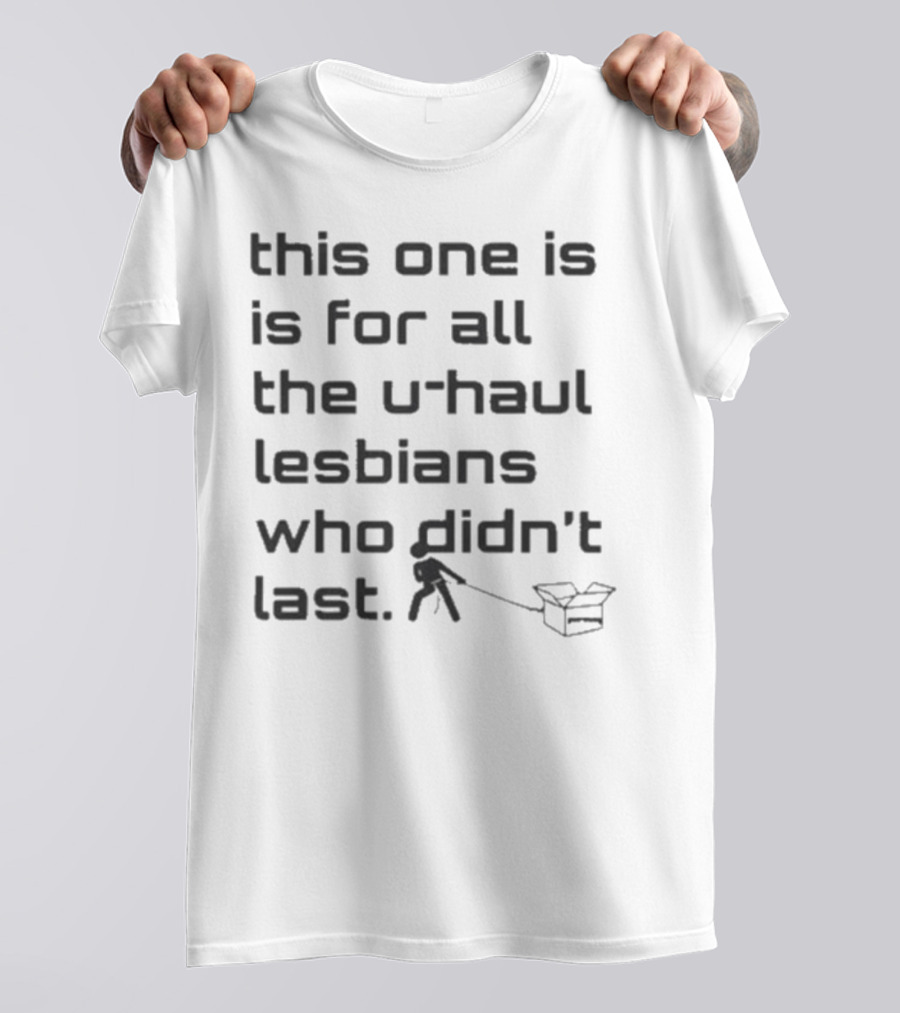 Sabrina Carpenter This One Is For All The U-Haul Lesbians Who Didn't Last T-Shirt