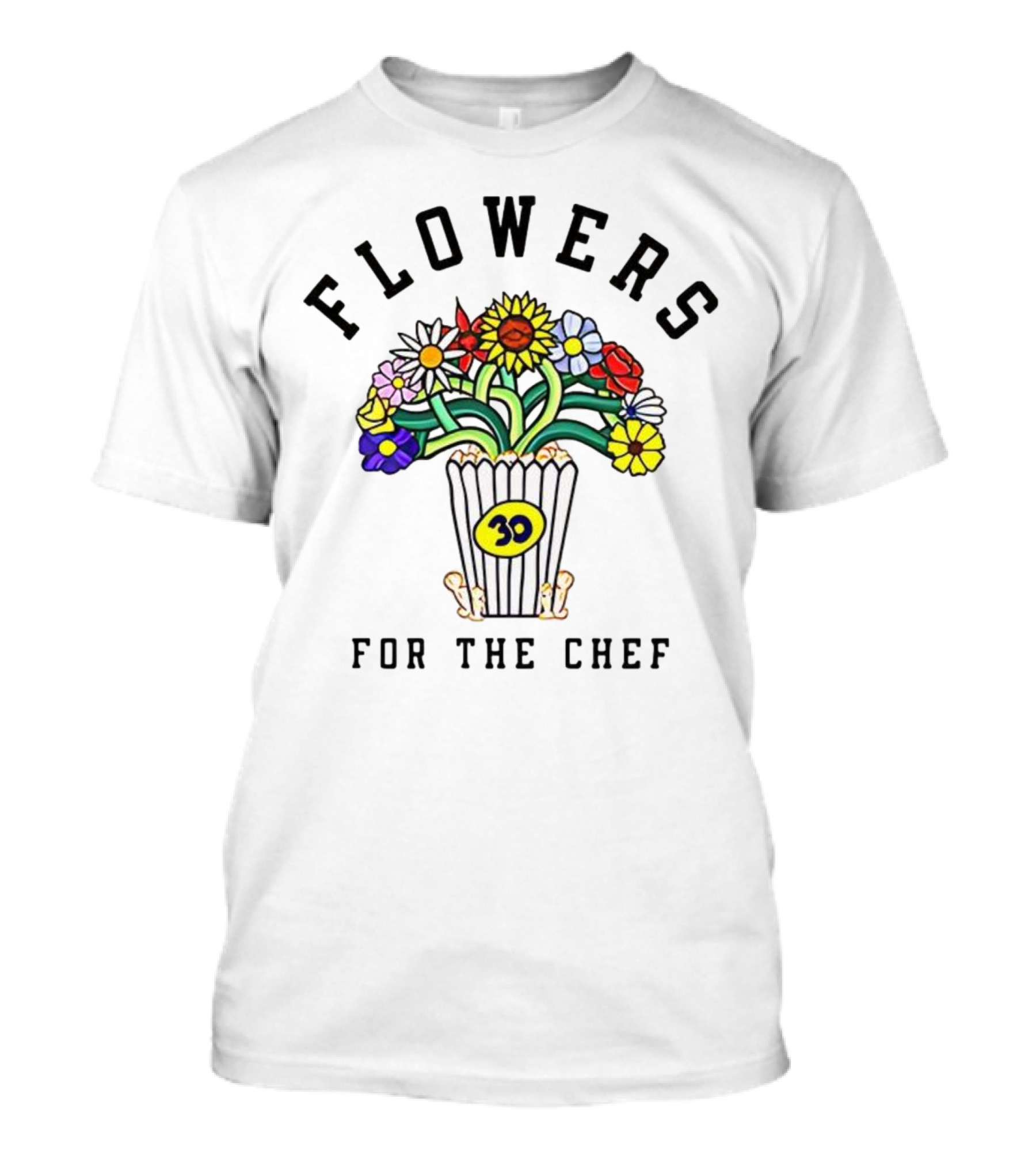Flowers For The Chef 30 Popcorn Bouquet T-Shirt