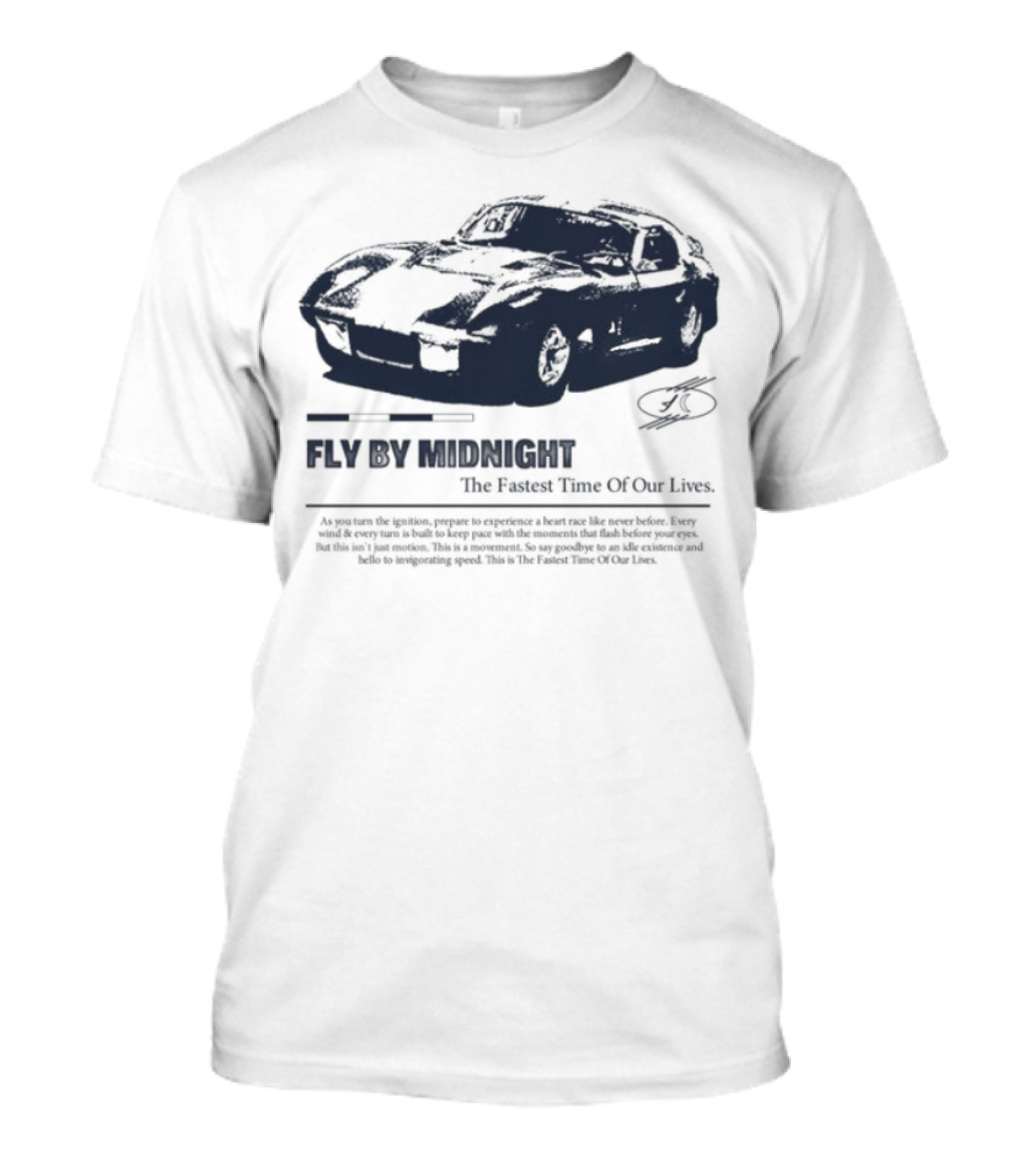 Fly By Midnight The Fastest Time Of Our Lives Car Racing Theme T-Shirt