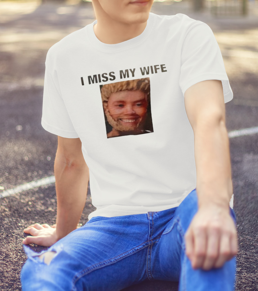 I Miss My Wife Meme Funny Face Humor T-Shirt